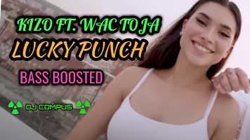 Free download ⚡BASS BOOSTED | Kizo ft. Wac Toja - LUCKY PUNCH (prod. MJI) [BASS BOOSTED] � video and edit with RedcoolMedia movie maker MovieStudio video editor online and AudioStudio audio editor onlin